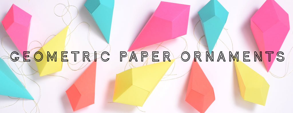 DIY - GEOMETRIC PAPER ORNAMENTS